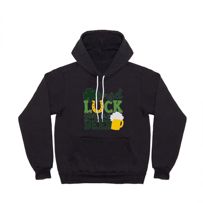 Forget Luck Give Me Beer Funny St Patrick's Day Hoody