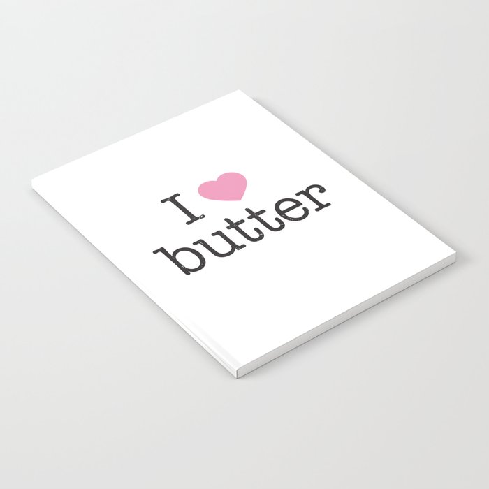 I Heart Butter Notebook