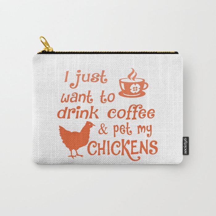 Drink Coffee & Pet My Chickens Carry-All Pouch