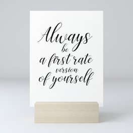 Always be a first rate version of yourself v.2 Mini Art Print