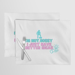 i'm not bossy i just have better ideas funny quote t shirt funny leadrship gifts Placemat