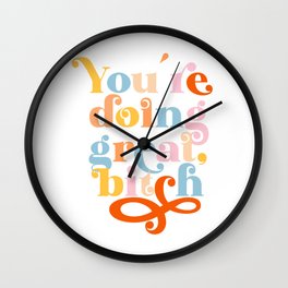 You Are Doing Great, Bitch (ix 2021) Wall Clock