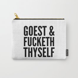 GOEST AND FUCKETH THYSELF Carry-All Pouch