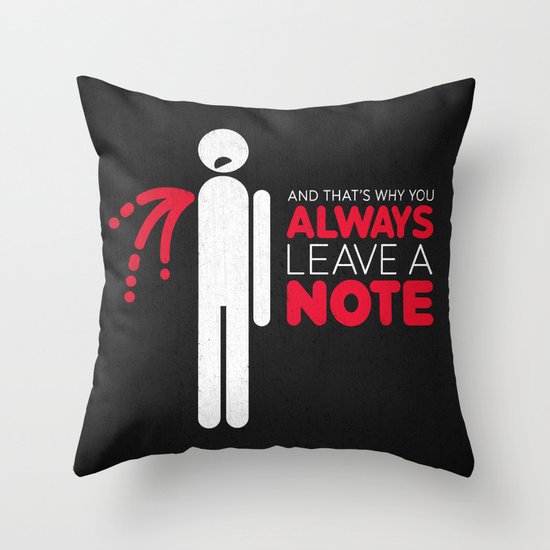 And that's why you always leave a note. Throw Pillow