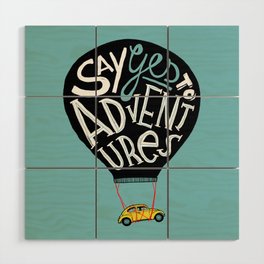 Say Yes To Adventures Wood Wall Art