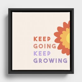 Keep Going, Keep Growing  Framed Canvas