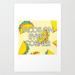 Taco Trucks On Every Corner Art Print