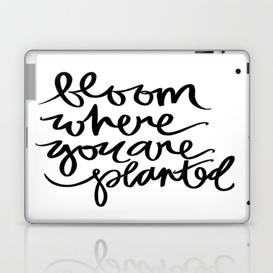 bloom where you are planted Laptop & iPad Skin