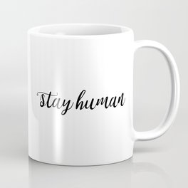 Stay Human Coffee Mug