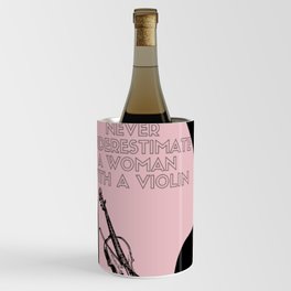 Never Underestimate A Woman With A Violin Wine Chiller