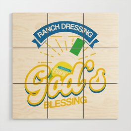 Ranch Dressing Is God`s Blessing print | Salad Food Tee Wood Wall Art
