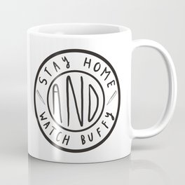 Stay Home & Watch Buffy Coffee Mug