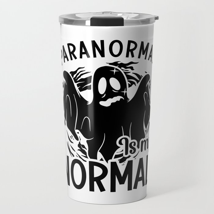 Paranormal Is My Normal Ghost Hunter Ghost Hunting Travel Mug