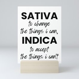 Sativa To Change The Things I Can Indica To Accept The Things I Can't Mini Art Print