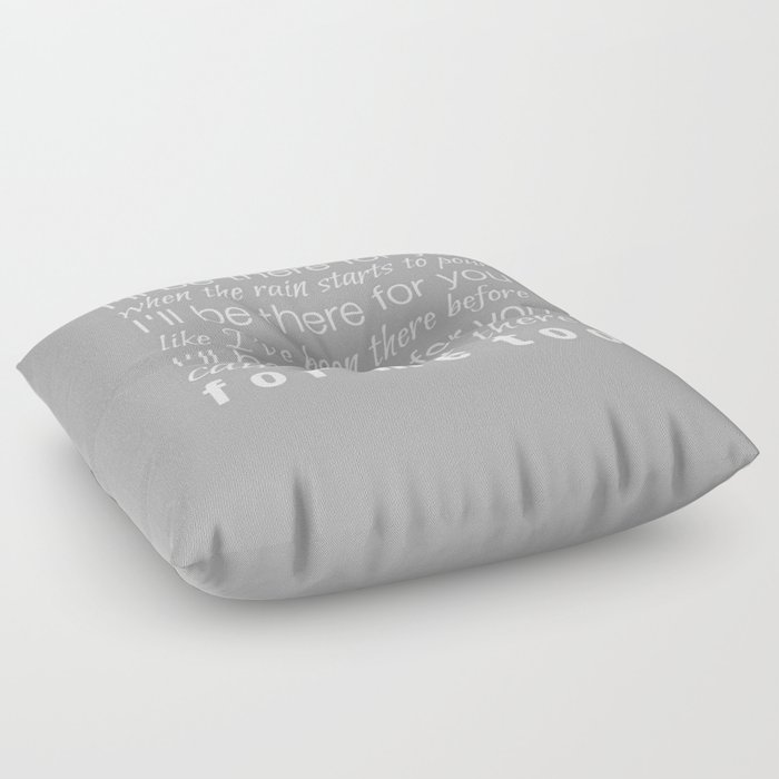 I Ll Be There For You Friends Tv Show Theme Song Gray Floor Pillow