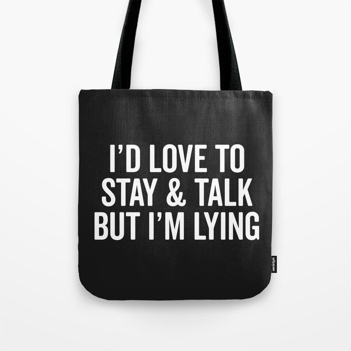 Stay & Talk Funny Sarcastic Quote Tote Bag