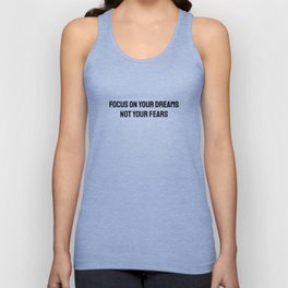 Focus on your dreams not your fears Tank Top