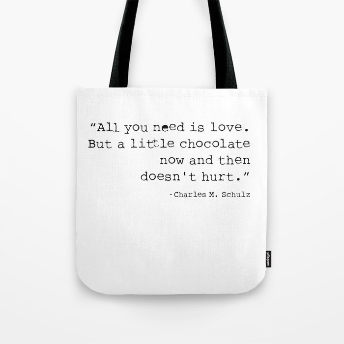 All you need is love. But a little chocolate now and then doesn't hurt. Tote Bag