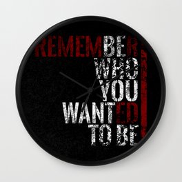 Remeber Who You Wanted To Be | Inspirational Wall Clock