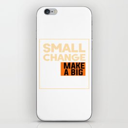Small Change Can Make A Big Difference iPhone Skin