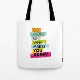 Do More of what makes you happy Tote Bag