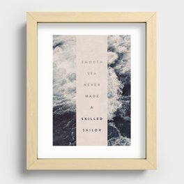 A Smooth Sea Never Made A Skilled Sailor Recessed Framed Print