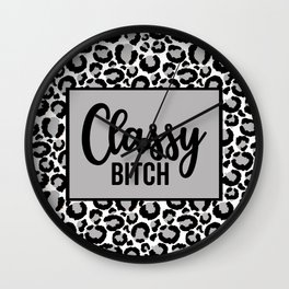 Classy Bitch, Funny Saying Wall Clock