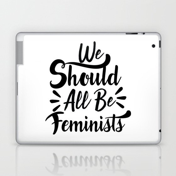 We Should All Be Feminists Laptop & iPad Skin