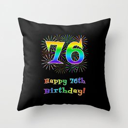 [ Thumbnail: 76th Birthday - Fun Rainbow Spectrum Gradient Pattern Text, Bursting Fireworks Inspired Background Throw Pillow ]