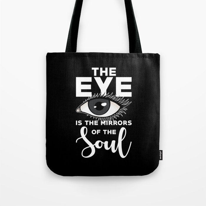 The Eye is the mirrors of the Soul Mirror Quote Tote Bag