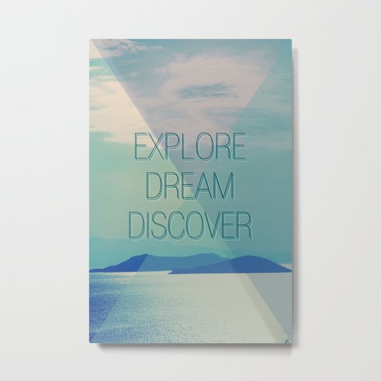 Explore Dream Discover Metal Print