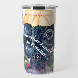 Another Future Is Possible Travel Mug