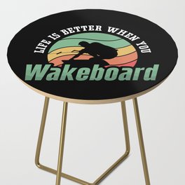 Life Is Better When You Wakeboard Wakeboarder Side Table
