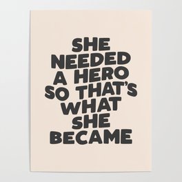 She Needed a Hero So Thats What She Became Poster