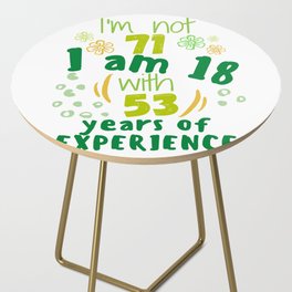 I'm not 71 I'm 18 with 53 of experience - for 71 birthday. Side Table