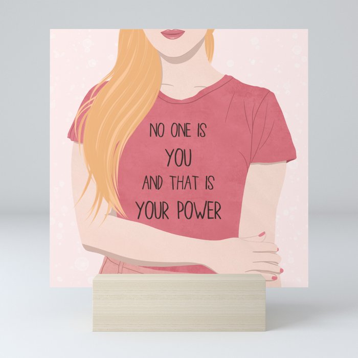 No One Is You And That Is Your Power Mini Art Print