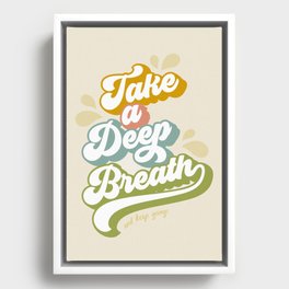 Take a Deep Breath - Motivational words Framed Canvas