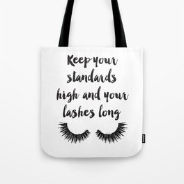 Keep your, Standards high, Lashes long, eyelashes, quote,make up, Makeup, Brows, Eyeliner, Lashes, V Tote Bag