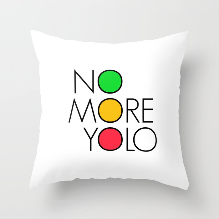 No more YOLO Throw Pillow