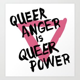 Queer Anger is Queer Power Art Print