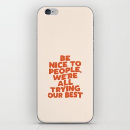 Be Nice to People We're All Trying Our Best iPhone Skin