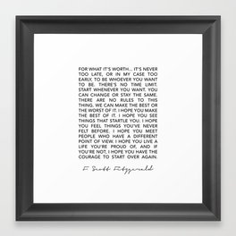 Life quote For what it’s worth F. Scott Fitzgerald Quote Poster Framed Art Print