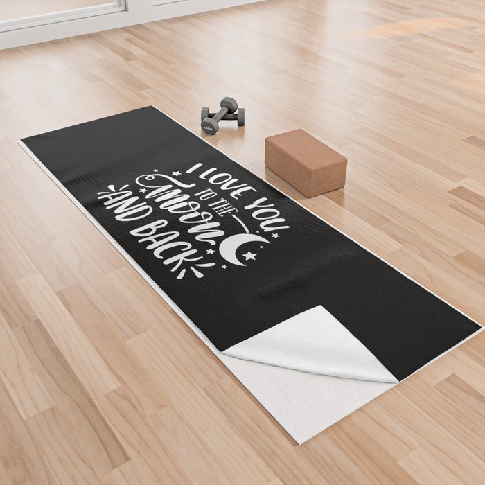 I Love You To The Moon And Back Yoga Towel