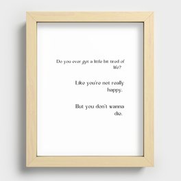 Numb - Do you ever get a little bit tired of life - Art Print Recessed Framed Print