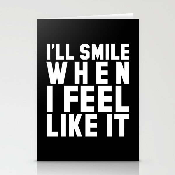 I'LL SMILE WHEN I FEEL LIKE IT (Black & White) Stationery Cards