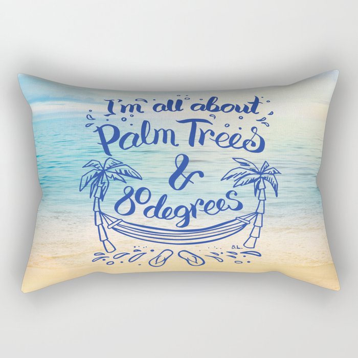 I'm all about Palm Trees & 80 degrees Rectangular Pillow