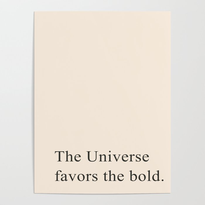 The universe favors the bold Poster