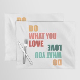 Do What You Love Love What You Do - Motivational Quote Placemat