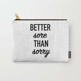 Better Sore Than Sorry Carry-All Pouch