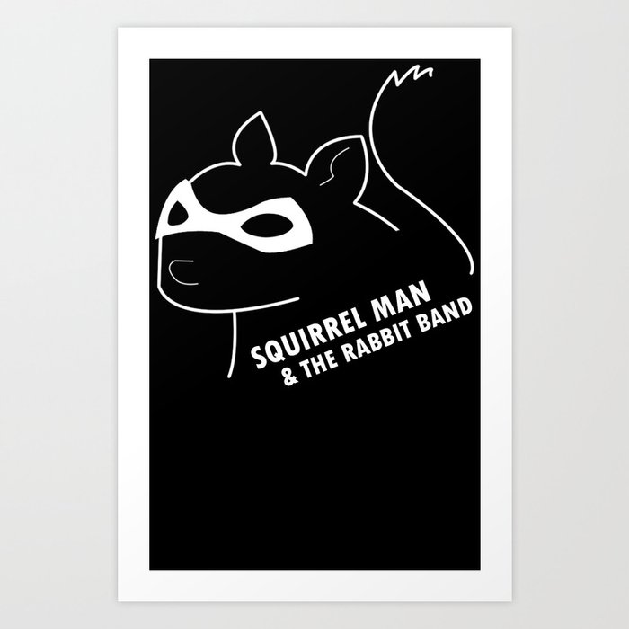 Squirrel Man & The Rabbit Band-White Art Print